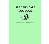Pet Daily Care Log Book: Simple Daily Tracker for Feeding, Medication, Behavior & Health