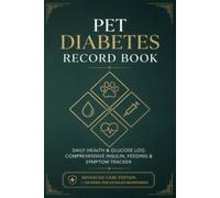 Pet Diabetes Record Book: Daily Health & Glucose Log: Comprehensive Insulin, Feeding & Symptom Tracker | Veterinary Progress Journal for Dogs & Cats