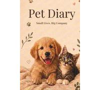 Pet Diary: Small Lives, Big Company