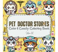 Pet Doctor Stories: Cute & Comfy Coloring Book for Kids, Teens and Adults | Unleash Creativity | Fun and Learning | Keepsake to Treasure | Adorable Characters