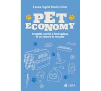 Pet economy. Prodotti, servizi e innovazione di un settore in crescita