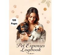 Pet Expense & Health Log | Track Costs & Veterinary Records: 120 Pages to Organize Pet Medical Bills, Food Budget & Supplies