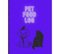 Pet Food Log: Journal for Documenting Pets Food and Health