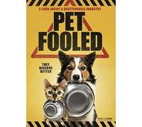 Pet Fooled (DVD) Dr. Barbara Royal Dr. Karen Becker Dr. William J. Burkholder
