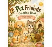 Pet Friends Coloring Book: Cute and Fun Coloring Pages for Kids Ages 2-5