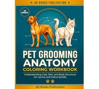 Pet Grooming Anatomy Coloring Workbook: Understanding Coat, Skin, and Body Structure for Canine and Feline Stylists