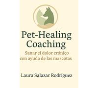 Pet-Healing Coaching: Sanar el dolor crónico con la ayuda de las mascotas
