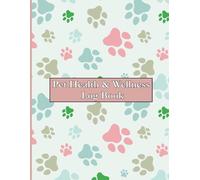 Pet Health & Wellness Log Book: Journal Notebook For Animal Lovers, A Daily Pet tracker for Health Checks, Feeding, Medication & Activity. 120 page