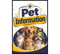 Pet Information Book: Keep Important Pet Details, Feeding Notes, Care Instructions, and Emergency Contacts in One Organized Place