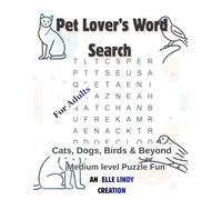 Pet Lover’s Word Search Medium level Puzzles: Cats, Dogs, Birds & Beyond for adults (Large Print)