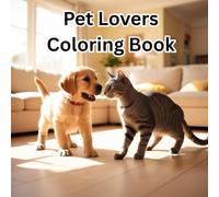 Pet Lovers: A Pawsome Coloring Adventure for Animal Lovers of All Ages