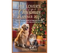 Pet Lover's Christmas Planner 2025: Festive Holiday Guide for Dogs and Cats with Treat Schedules, Photo Ops, and Paw-some Gifts