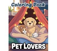 Pet Lovers Coloring Book: Charming Illustrations of Dogs, Cats, and Other Adorable Pets for Animal Enthusiasts to Enjoy