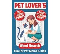 PET LOVERS WORD SEARCH: 50+ Easy-to-Read Puzzles in a Pet Lover’s Word Find Book About Pet Trivia, Breeds & Fun Facts | 6×9 Inches, 110 Pages | Life ... Teaser Gift for Pet Moms, Kids & Holidays.