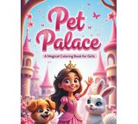Pet Palace: A Magical Coloring Book for Girls: Adorable Pets, Royal Fun & Sparkly Scenes for Girls Ages 3-8