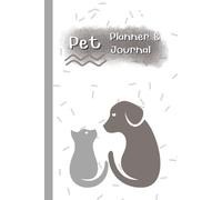 Pet Planner & Journal: An animal Care book for Vaccinations, Vet Visits, Feeding & Nutrition Records, and Precious Memories (6” x 9”, 100 Pages)