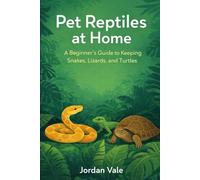 Pet Reptiles at Home: A Beginner’s Guide to Keeping Snakes, Lizards, and Turtles