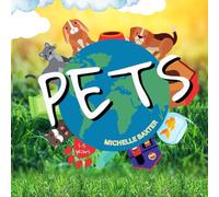 PET’S: A Fun and Easy Guide to Caring for Our Loving Animal Friends | Ages 1-5