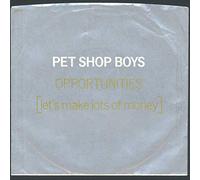 PET SHOP BOYS - opportunities (let's make lots of money) / was that what it was