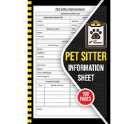 Pet Sitter Information Sheets: Pet Sitting Log Book to Record Client Information, Pets Details, Daily Care, Feeding, Playtime, and More (Pet Care Planner)