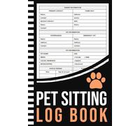 Pet Sitting Log Book: Pet Sitter Info Sheets to Record Client Information, Pets Details, Daily Care, Feeding, Playtime, & More