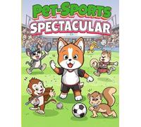 Pet-sports Spectacular: Animals and Pets Having Fun