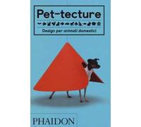 Pet-tecture. Design per animali domestici. Ediz. a colori
