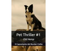 Pet Thriller #1: Old Hemp, Il Capostipite del Border Collie