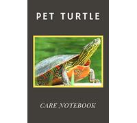 Pet Turtle Care Notebook: Specially Formatted Daily Turtle Log Book to Look After All Your Pet's Needs. Great For Recording Feeding, Water, Cleaning & Turtle Activities with Personal Name Page.