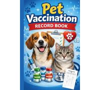 Pet Vaccination Record Book: Comprehensive Health Tracker & Immunization Log for Dogs and Cats | Includes Observation Notes, Vet Visit , and Travel Records