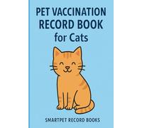 Pet Vaccination Record Book for Cats: Feline Health Log | Track Vet Visits, Vaccines, Medications & Notes | 6" x 9", 120 Pages
