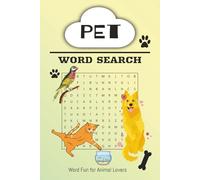 Pet Word Search Book: Exploring Dogs, Cats, and the Wonderful World of Animal Companions | 6x9 inches, 110 Pages | A Fun and Relaxing Experience for All Ages