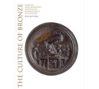 Peta Motture – The Culture of Bronze – Making and Meaning in Renaissance Sculpture – Rilegato
