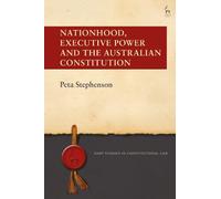 Peta Stephenson Nationhood, Executive Power and the Australia (Copertina rigida)