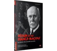 Pétain et les francs-maçons - le dossier des sociétés secrètes