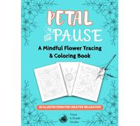 Petal and Pause: A Mindful Flower Tracing & Coloring Book