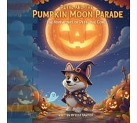 Petal and the Pumpkin Moon Parade: The Adventures of Petal the Corgi
