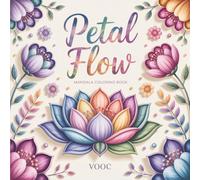 Petal Flow: Mandala Coloring Book for Adults Featuring Botanical Designs with Intricate Floral Patterns for Mindfulness and Relaxation