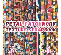 Petal Patchwork Texture Scrapbook: 20 Vibrant Floral Mosaic Designs, 8.5 x 8.5 Inch, 40 Pages, Double-Sided for Scrapbooking, Collage, Junk Journals, Paper Crafts and Decoupage.
