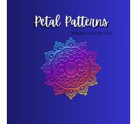 Petal Patterns: Mandala's for the soul