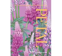 Petal: The World of Flowers Through an Artist's Eye by Picker, Adriana