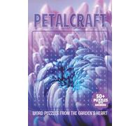 Petalcraft: Word Puzzles from the Garden’s Heart 50+ Floral-Themed Word Search Puzzles with Answers