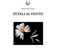 Petali al vento. Nuova ediz.