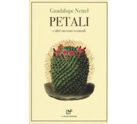 Petali e altri racconti scomodi - Nettel Guadalupe