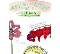 Pétalo por Pétalo vol. 2 | 40 flores para colorear y desconectar: Diseños elegantes con el significado de cada flor. Perfectos para lápices de color, rotuladores finos y bolígrafos de gel