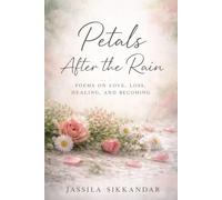 petals after the rain: poems on love, loss, healing and becoming