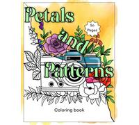 Petals and Patterns: 50 Intricate Floral Designs: An Adult Coloring Book Featuring Beautiful Bouquet, Mandala, and Camera-Themed Pages for Relaxation and Stress Relief