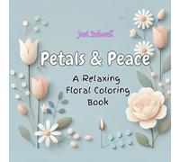 Petals and Peace: A Relaxing Floral Coloring Book