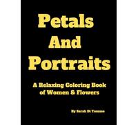 Petals and Portraits, A Relaxing Colouring Book of Women & Flowers: Woman with intricate hair and flowers, bold beautiful pictures