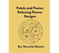 Petals and Posies: Relaxing Flower Designs